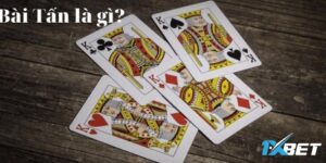 Giới thiệu chi tiết nhất về game bài tấn (bài chủ)